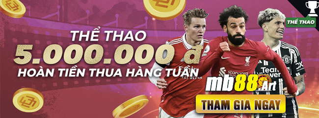 Hoàn trả thể thao thua hàng tuần 8.88% lên đến 5 triệu