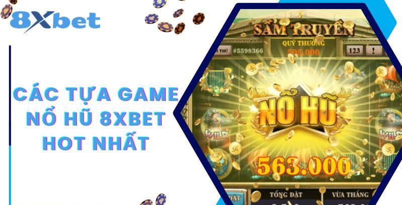 Các hình thức nổ hũ 8xbet kinh điển